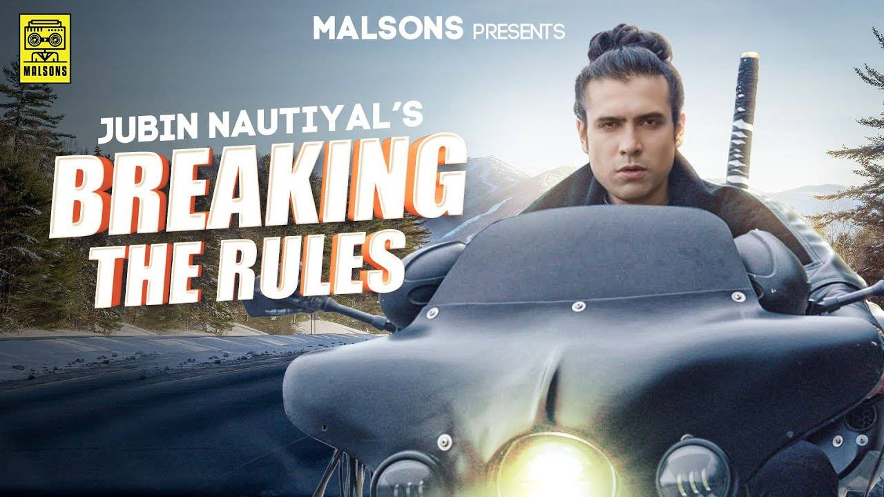 Breaking the Rules Lyrics – Jubin Nautiyal